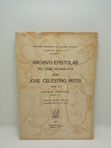 Archivo Epistolar Del Sabio Naturalista Don José C. Mutis 