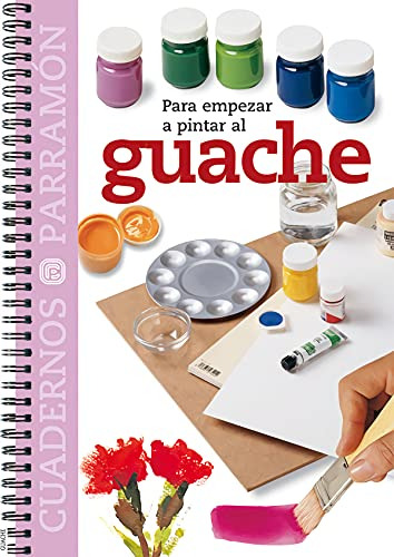 Libro Para Empezar A Pintar Al Guache De Parramón Equipo