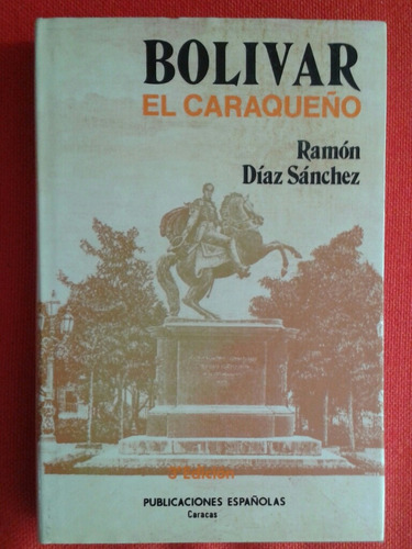 Bolívar El Caraqueño / Ramón Díaz Sánchez