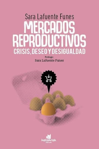 Libro Mercados Reproductivos: Crisis, Deseo Y Desigualdad