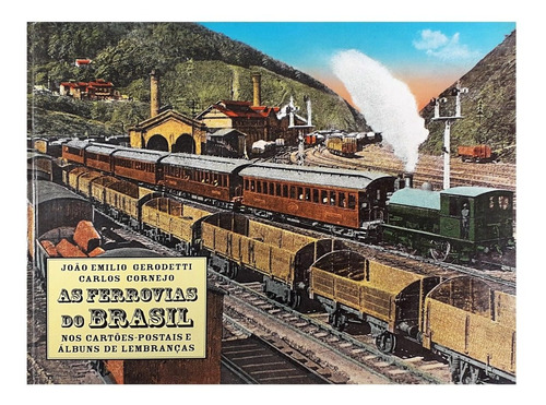 Livro As Ferrovias Do Brasil - Cornejo & Gerodetti