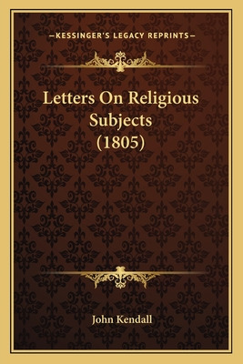 Libro Letters On Religious Subjects (1805) - Kendall, John