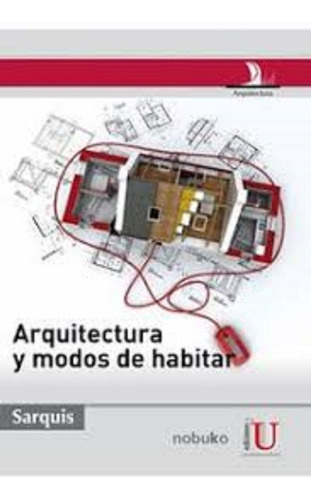 Arquitectura Y Modos De Habitar, De Jorge Sarquis. Editorial Ediciones De La U, Tapa Pasta Blanda En Español