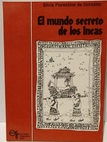 Los Incas - El Mundo Secreto  - Silvia S. Florentino -