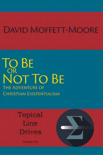 To Be Or Not To Be: The Adventure Of Christian Existentialism, De Moffett-moore, David. Editorial Neufeld Computer Serv, Tapa Blanda En Inglés