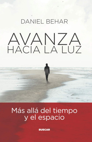 Libro: Avanza Hacia La Luz: Más Allá Del Tiempo Y El Espacio