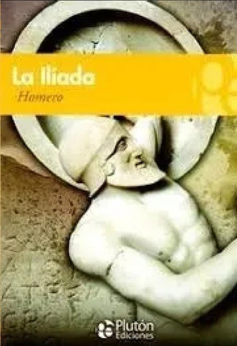 La Ilíada - Homero - Plutón Edicione
