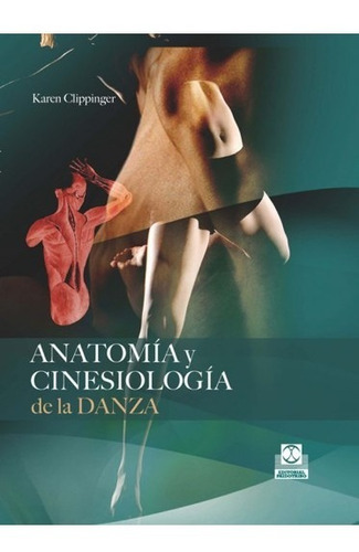 Anatomía Y Cinesiología De La Danza - Clippinger Paidotribo