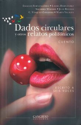 Dados Circulares Y Otros Relatos Polifonicos. Escrito A Seis Voces, De Hernandez, Laura. Editorial Cangrejo Editores, Tapa Blanda, Edición 1.0 En Español, 2014