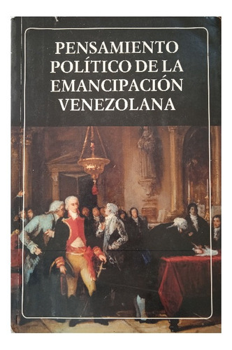 Pensamiento Político De La Emancipación  / Pedro Grases