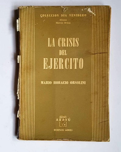 La Crisis Del Ejercito, Mario Horacio Orsolini