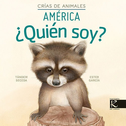 Quien Soy Crias De Animales America, De Pelayo, Isabel. Editorial Kalandraka, Tapa Dura En Español