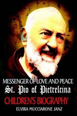 Messenger Of Love And Peace St. Pio Of Pietrelcina - Elvi...