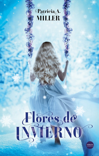Flores De Invierno, De A. Miller, Patricia. Editorial Ediciones Versatil, S.l. En Español