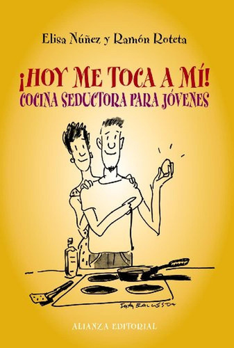 ¡Hoy me toca a mí!: Cocina seductora para jóvenes (Libros Singulares (LS)), de Núñez, Elisa. Alianza Editorial, tapa pasta blanda, edición edicion en español, 2011