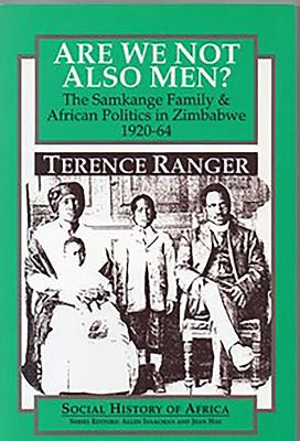 Libro Are We Not Also Men?: The Samkange Family And Afric...