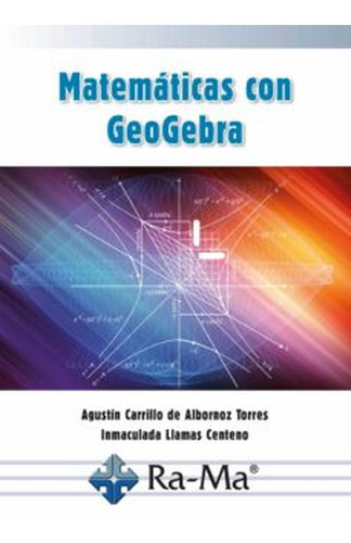 Matematicas Con Geogebra, De Carrillo De Albornoz, Agustin. Ra-ma S.a. Editorial Y Publicaciones, Tapa Blanda En Español