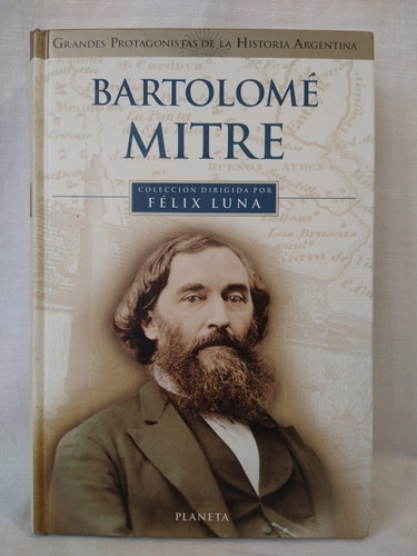 Bartolomé Mitre - Félix Luna - Planeta 