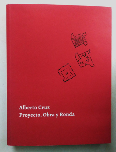 Alberto Cruz. Proyecto, Obra Y Ronda