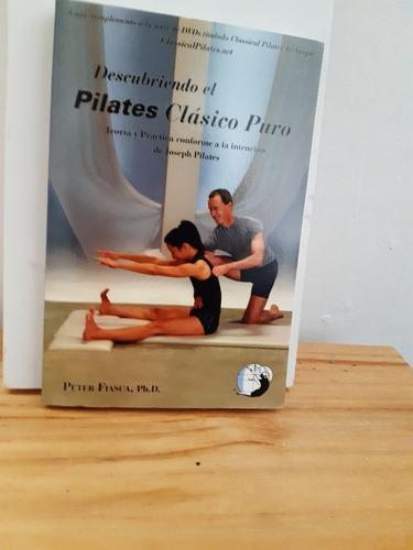 Descubriendo Pilates Clásico Puro - Peter Fiasca Phd