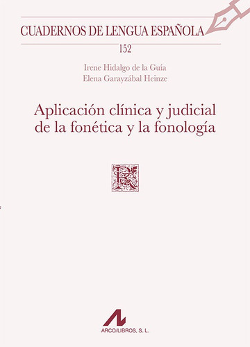 Aplicacion Clinica Y Judicial De La Fonetica Y La Fonologia, De Hidalgo De La Guia, Irene. Editorial Arco Libros - La Muralla, S.l., Tapa Blanda En Español