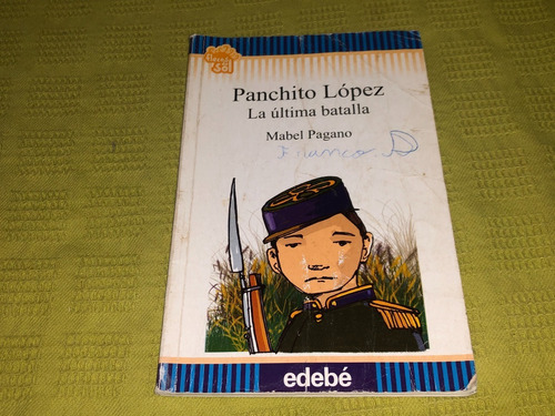 Panchito López, La Última Batalla - Mabel Pagano - Edebé