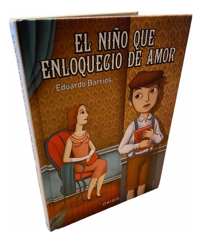 El Niño Que Enloquecio De Amor (tapa Dura) / Eduardo Barrios