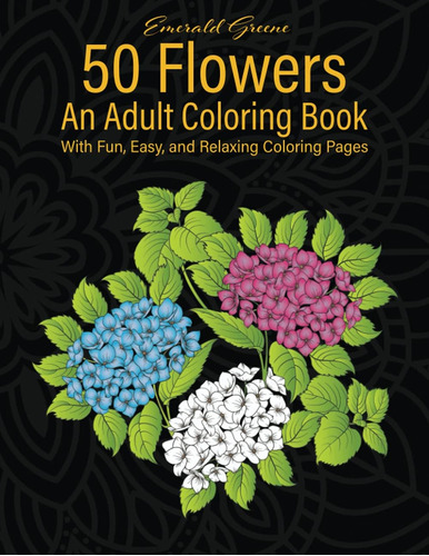 Libro: 50 Flowers: An Adult Coloring Book With Fun, Easy, An