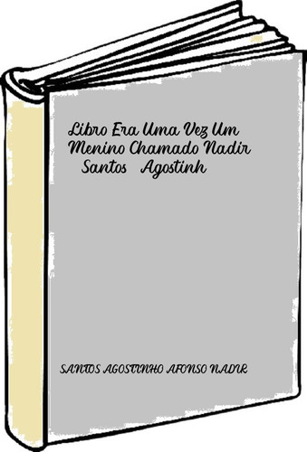 Libro Era Uma Vez Um Menino Chamado Nadir - Santos, Agostinh