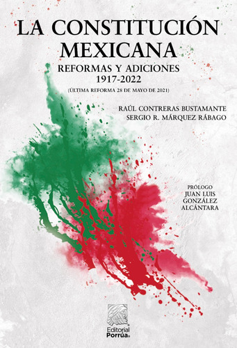 La Constitución Mexicana: Reformas Y Adiciones, 1917-2022, De Treras Bustamante, Raúl / Márquez Rábago, Sergio R.. Editorial Porrúa, Tapa Blanda, Edición 1a En Español, 2022