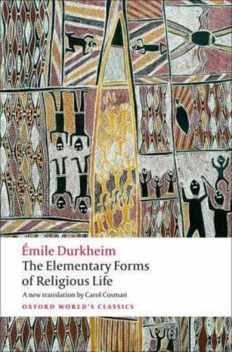 The Elementary Forms Of Religious Life, De Emile Durkheim. Editorial Oxford University Press, Tapa Blanda En Inglés