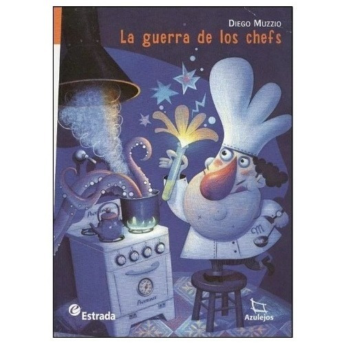 La Guerra De Los Chefs - Diego Muzzio - Azulejos Estrada