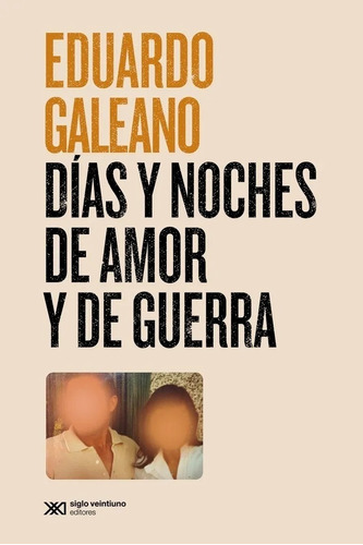 Eduardo Galeano - Dias Y Noches De Amor Y De Guerra Nva Ed