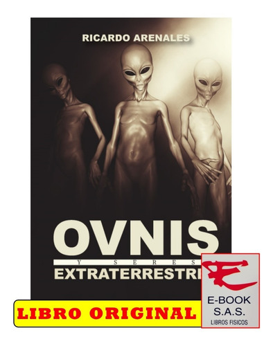 Ovnis Y Seres Extraterrestres/ Ricardo Arenales