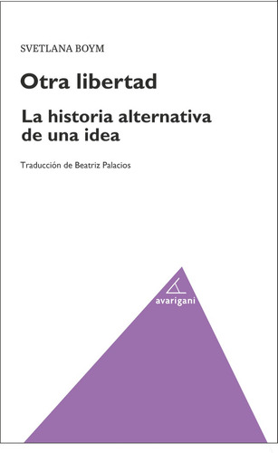 Otra Libertad La Historia Alternativa De Una Idea - Boym,...