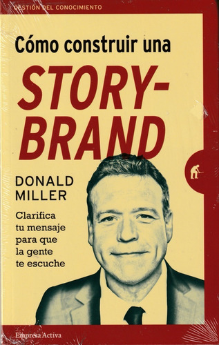 Cómo Construir Una Story-brand. Donald Miller