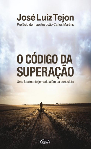 O código da superação, de Tejon, José Luiz. Editora Gente Livraria e Editora Ltda., capa mole em português, 2012