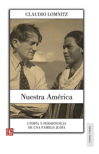 Nuestra America - Claudio Lomnitz - Fce - Libro