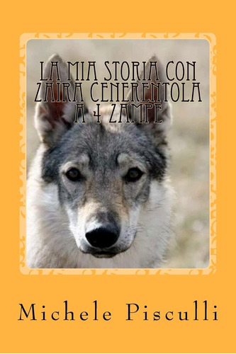 Libro: La Mia Storia Con Zaira Cenerentola A 4 Zampe: The St