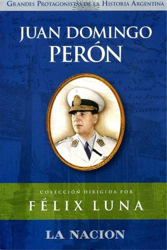 Libro Juan Domingo Peron Felix Luna La Nación