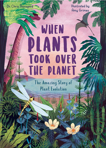 Libro: When Plants Took Over The Planet: The Amazing