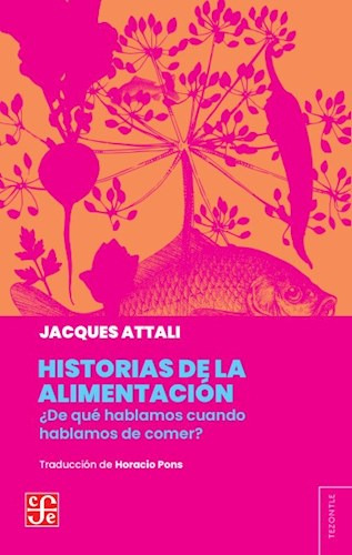 Historias De La Alimentacion De Jacques Attali