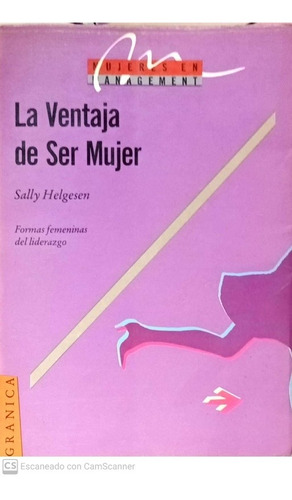 La Ventaja De Ser Mujer. Sally Helgesen.