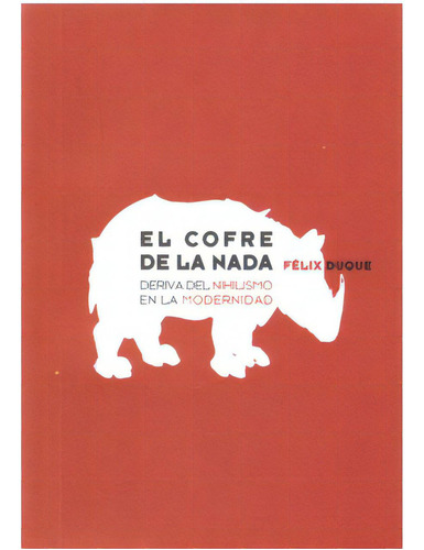 El Cofre De La Nada. Deriva Del Nihilismo En La Modernidad, De Félix Duque. 8496258945, Vol. 1. Editorial Editorial Promolibro, Tapa Blanda, Edición 2006 En Español, 2006