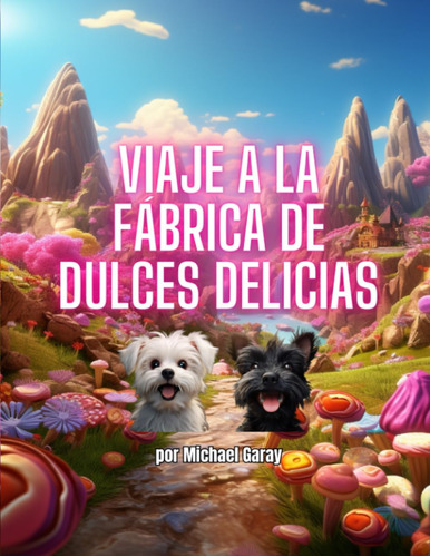 Libro: Viaje A La Fábrica De Dulces Delicias (spanish Editio