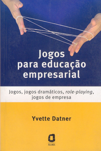 Jogos para educação empresarial: jogos, jogos dramáticos, role-playing, jogos de empresa, de Datner, Yvette. Editora Summus Editorial Ltda., capa mole em português, 2006