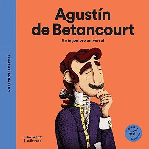 Agustín De Betancourt: Un Ingeniero Universal (unicornio)