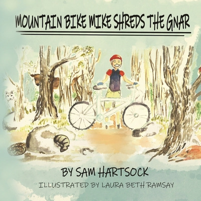 Libro Mountain Bike Mike Shreds The Gnar - Ramsay, Laura ...