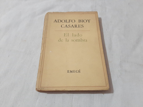 El Lado De La Sombra Adolfo Bioy Casares Emece 1a Edicion