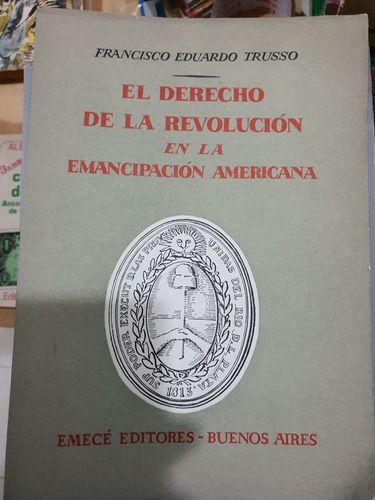 Libro:el Derecho De La Revolucion En La Emancipacion America